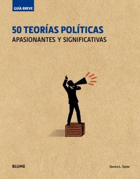 Guía Breve. 50 teorías políticas (rústica) apasionantes y significativas - Taylor, Steven. L.