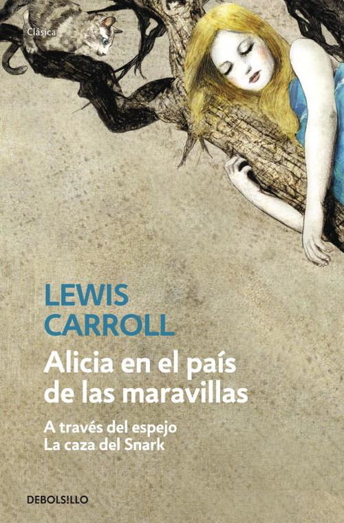 Alicia en el país de las maravillas / Alicia a través del espejo / La caza del Snark - Carroll,Lewis