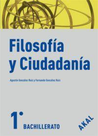 Filosofia y ciudadania 1º.bachillerato - González Ruiz, Agustín/González Ruiz, Fernando