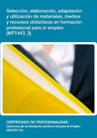 Selección, elaboración, adaptación y utilización de materiales, medios y recursos didácticos en formación profesional (MF1443_3) - Eugenia Díaz Dota