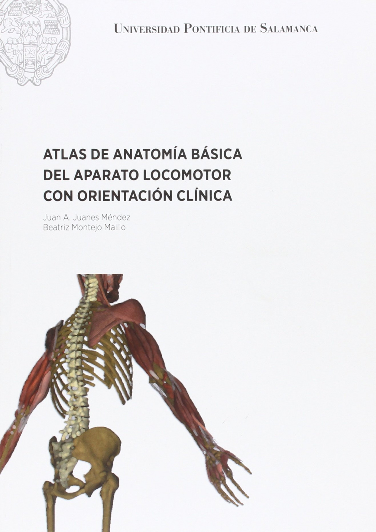 Atlas de antomía básica del aparato locomotor con orientación clínica - Beatriz Montejo Maillo-Juan A. Juanes (coords.)