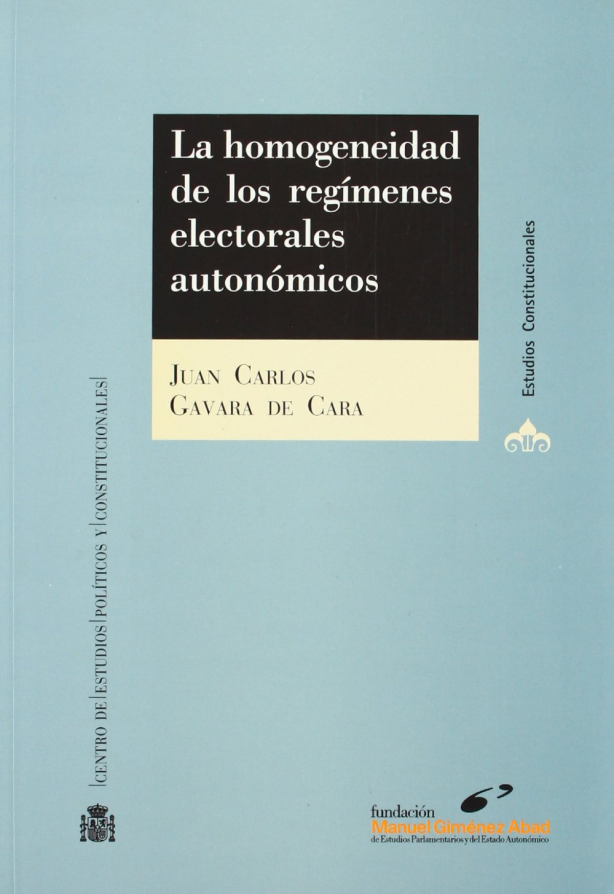 La homogeneidad de los regímenes electorales autonómicos - Gavara de Cara, Juan Carlos