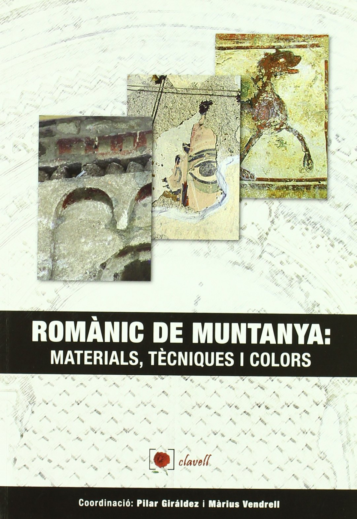 Romànic de muntanya materials, tècniques i colors - Sureda i Jubany, Marc. / Giráldez, Pilarcoord. / Vendrell Saz, Mariocoord.