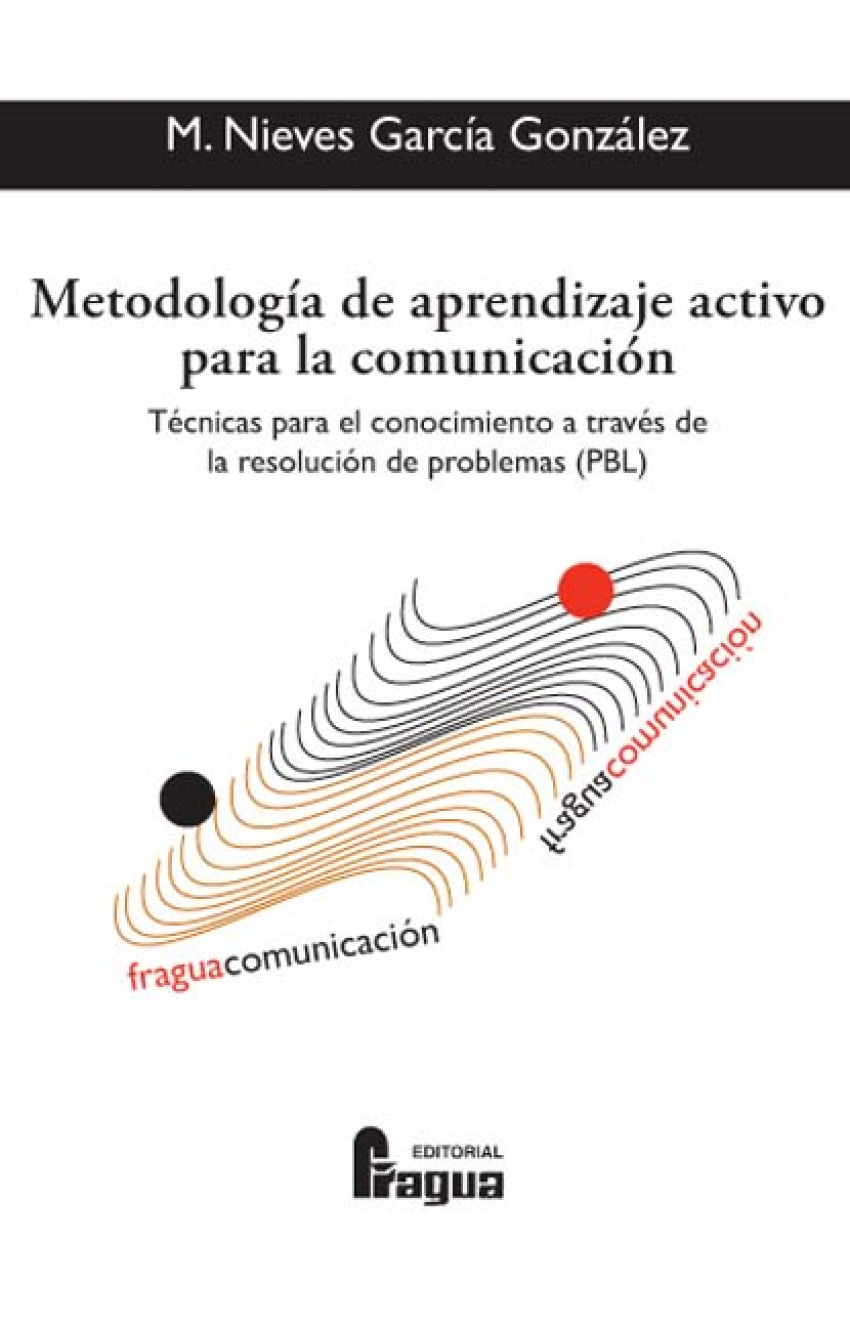 Metodología de aprendizaje activo para la comunicación técnicas para el conocimiento a través de la resolución de problemas (PBL) - González García, María Nieves