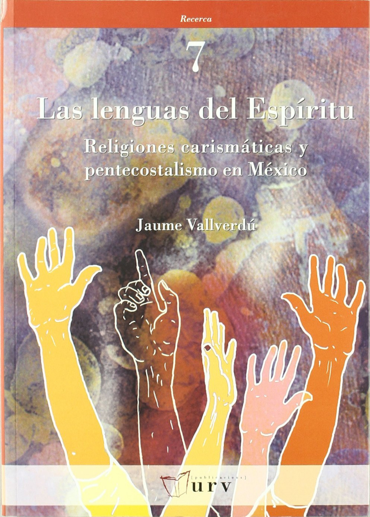 Las lenguas del espíritu Religiones carismáticas y pentecostalismo en México - Vallverdú i Vallverdú, Jaume