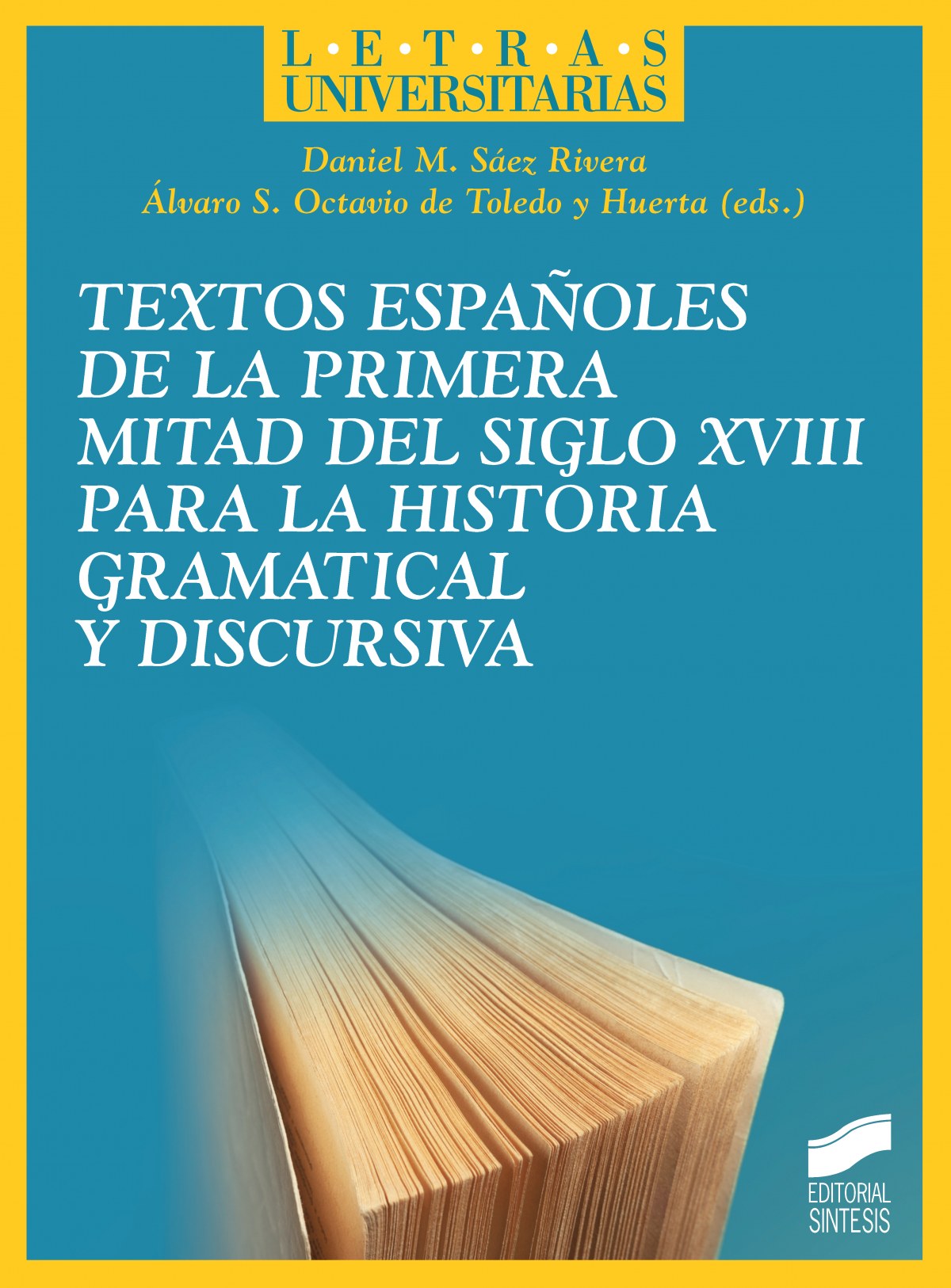 Textos españoles de la primera mitad del siglo XVIII para la hist - Sáez Rivera, Daniel M. / Octavio de Toledo y Huert