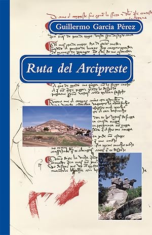 Ruta del Arcipreste Guia práctica y cultural para recorrer la ruta Serrana del .