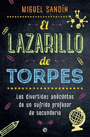 EL LAZARILLO DE TORPES Las divertidas anécdotas de un sufrido profesor de secundaria