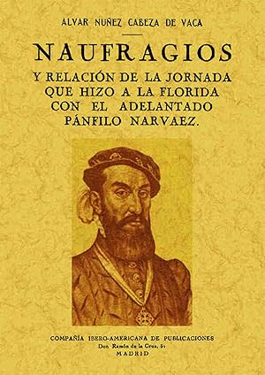 Naufragios y relación de la jornada que hizo a la Florida con el adelantado Pánfilo Narvaez