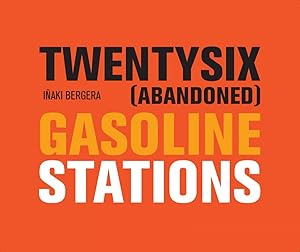 Twentysix (abandoned) gasoline stations fotografia y usos: I�aki Bergera Serrano