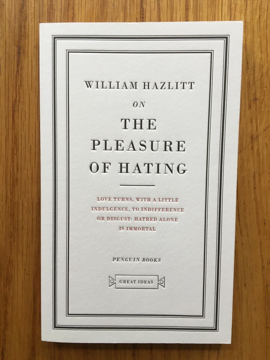 hazlitt on the pleasure of hating Hazlitt on the pleasure of hating