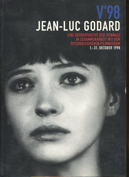 Jean-Luc Godard - eine Textauswahl. Retrospektive der Viennale 1998 in Zusammenarbeit mit dem Österreichischen Filmmuseum, 1. bis 31. Oktober 1998.
