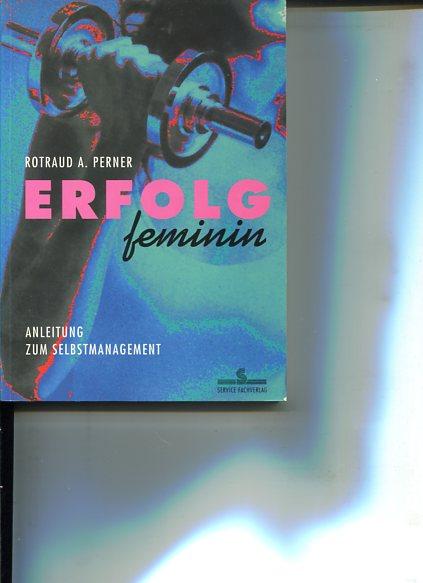 Erfolg feminin. Anleitung zum Selbstmanagement