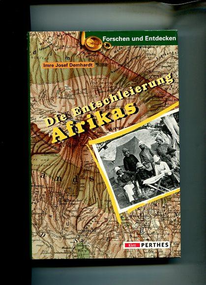 Die Entschleierung Afrikas: Deutsche Kartenbeiträge von August Petermann bis zum Kolonialkartographischen Institut