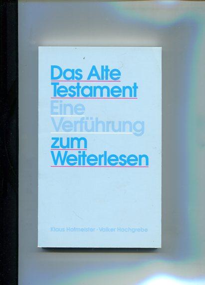 Das Alte Testament. Eine Verführung zum Weiterlesen ( broschiert ) hrsg. von und Volker Hochgrebe