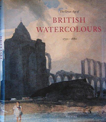 The Great Age of British Watercolours 1750-1880 (Art & Design S.)