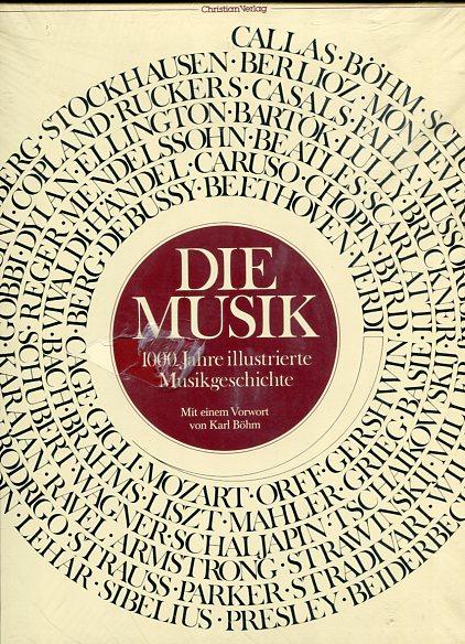 Die Musik. 1000 Jahre illustrierte Musikgeschichte. [Menschen, Instrumente und Ereignisse in Bildern und Dokumenten].