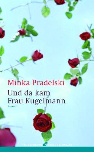 Und da kam Frau Kugelmann. - Pradelski, Minka