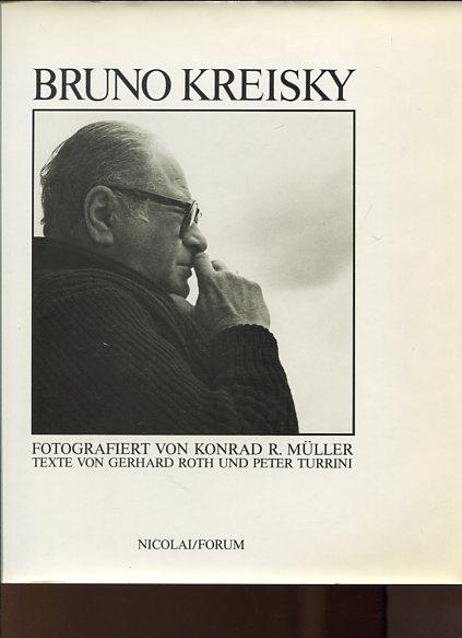 Bruno Kreisky. Fotografiert von Konrad R. Müller. Texte von Gerhard Roth und Peter Turrini.