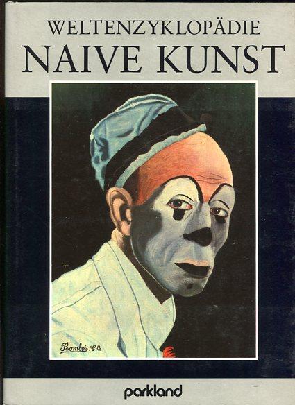 Weltenzyklopädie Naive Kunst. 100 Jahre Naive Kunst