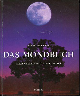 Das Mondbuch. Alles über ein magisches Gestirn. - Rosenkranz, Eva
