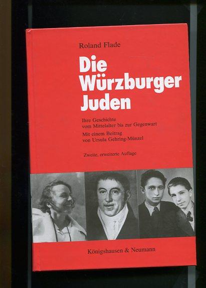 Die Würzburger Juden: Ihre Geschichte vom Mittelalter bis zur Gegenwart