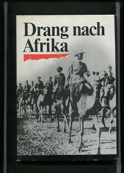 Drang Nach Afrika: Die Deutsche Koloniale Expansionskpolitik Und Herrschaft in Afrika Von Den Anfaengen Bis Zum Verlust Der Kolonien