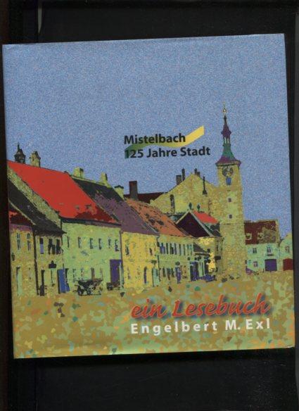 Mistelbach - 125 Jahre Stadt. Ein Lesebuch.