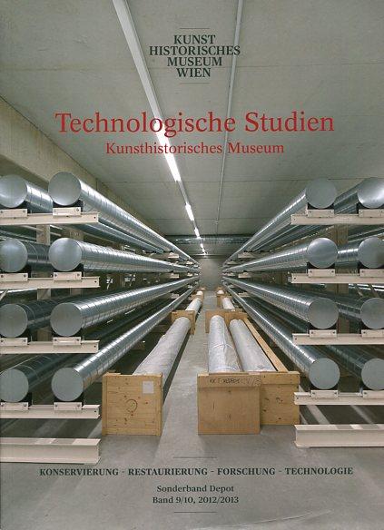 Technologische Studien - Kunsthistorisches Museum - Sonderband Depot - Band 9/10, 2012/2013. Konservierung, Restaurierung, Forschung, Technologie. - Autorenkollektiv