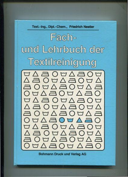 Fach- und Lehrbuch der Textilreinigung - Technologie u. Praxis. - Nestler, Friedrich