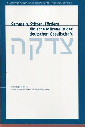 Sammeln. Stiften. Fördern. Jüdische Mäzene in der deutschen Gesellschaft
