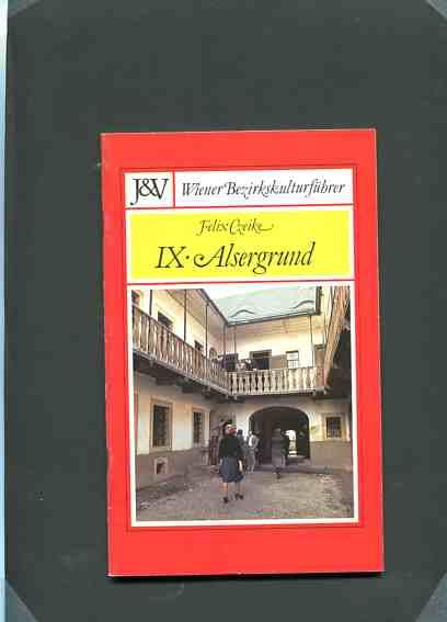 IX. Alsergrund. Wiener Bezirkskulturführer Heft 9. - Czeike, Felix