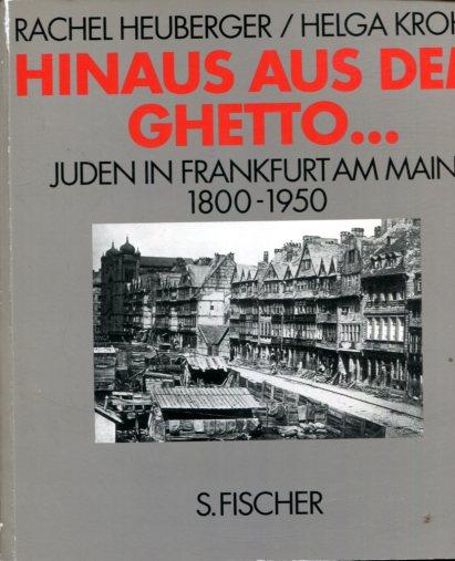 Hinaus aus dem Ghetto - Juden in Frankfurt am Main : 1800 - 1950 : Begleitbuch zur ständigen Ausstellung des Jüdischen Museums der Stadt Frankfurt am Main.