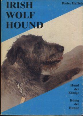 Irish Wolfhound. Hund der Könige, König der Hunde. - Heffels, Dieter
