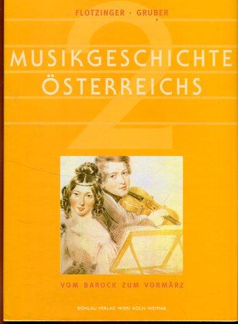 Musikgeschichte Österreichs - Band 2. Vom BArock zum Vormärz. - Flotzinger, Rudolf Hrsg. und Gernot Hrsg. Gruber