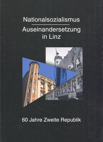 Nationalsozialismus - Auseinandersetzung in Linz: 60 Jahre Zweite Republik
