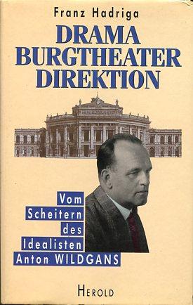 Drama Burgtheaterdirektion - Vom Scheitern des Idealisten Anton Wildgans