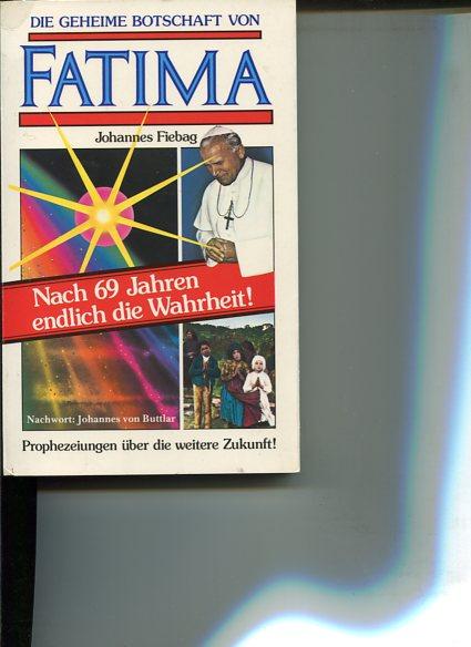 Die geheime Botschaft von Fatima. Was geschah 1917 in Portugal wirklich? Eine Analyse