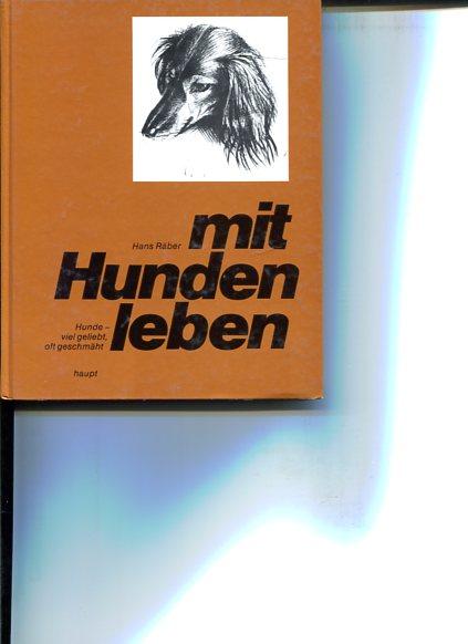 Mit Hunden leben. Hunde - viel geliebt, oft geschmäht