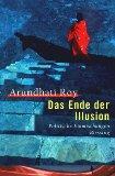 Das Ende der Illusion : politische Einmischungen. Aus dem Engl. von Wolfram Ströle - Roy, Arundhati