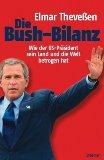 Die Bush-Bilanz: Wie der US-Präsident sein Land und die Welt betrogen hat