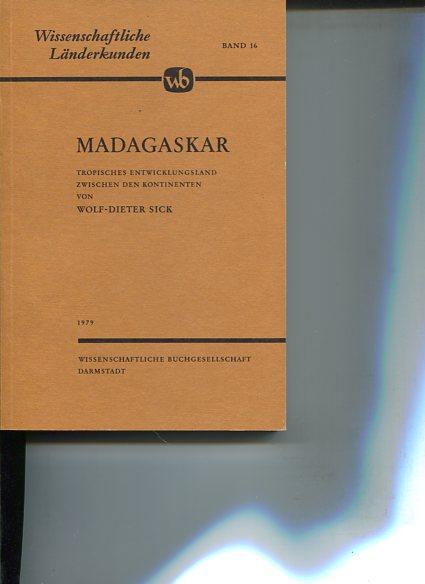 Madagaskar. Tropisches Entwicklungsland zwischen den Kontinenten (Wissenschaftliche Länderkunden, Band 16)