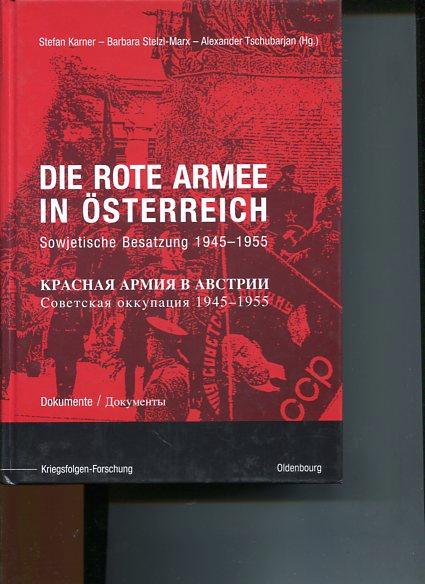 Die Rote Armee in Österreich: Sowjetische Besatzung 1945-1955. Dokumente