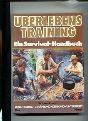 Überlebenstraining - Ein Survival-Handbuch. Orientierung, Ernährung, Kleidung, Unterkunft.