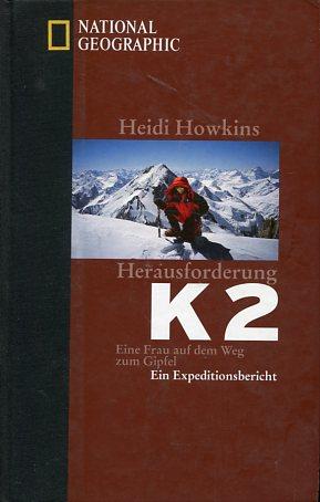 Herausforderung K2. Eine Frau auf dem Weg zum Gipfel. Ein Expeditionsbericht.