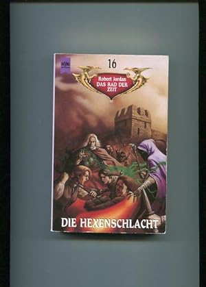 Die Hexenschlacht - Das Rad der Zeit 16. Heyne-Bücher : 6, Heyne-Science-fiction & Fantasy ; Bd. ...
