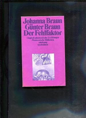 Der Fehlfaktor : utopisch phantastische Erzählungen. Phantastische Bibliothek ; Bd. 51; Suhrkamp-...