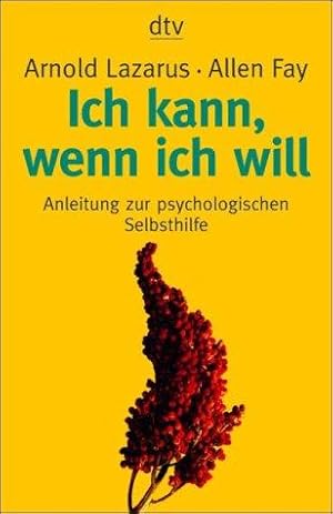 Ich kann, wenn ich will - Anleitung zur psychologischen Selbsthilfe. Aus dem Engl. von Wolfgang P...