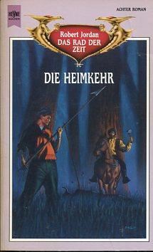 Die Heimkehr - Das Rad der Zeit 8. Heyne-Bücher : 6, Heyne-Science-fiction & Fantasy ; Bd. 5033.
