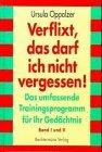 Verflixt, das darf ich nicht vergessen. Das umfassende Trainingsprogramm für Ihr Gedächtnis.